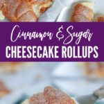 Cinnamon and Sugar Cheesecake Rollups