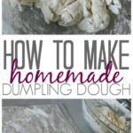 How to Make Homemade Dumpling Dough