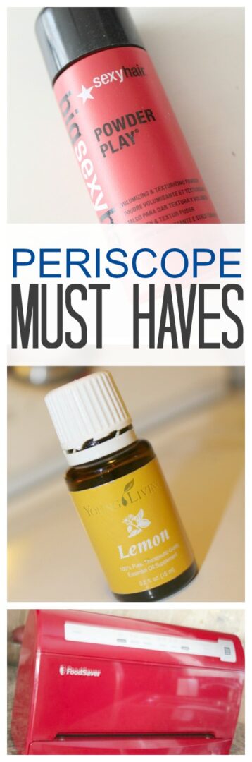 Periscope Must Haves