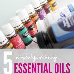 5 Simple Tips for Using Essential Oils