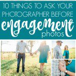 10 Things to Ask Your Photographer Before Engagement Pictures