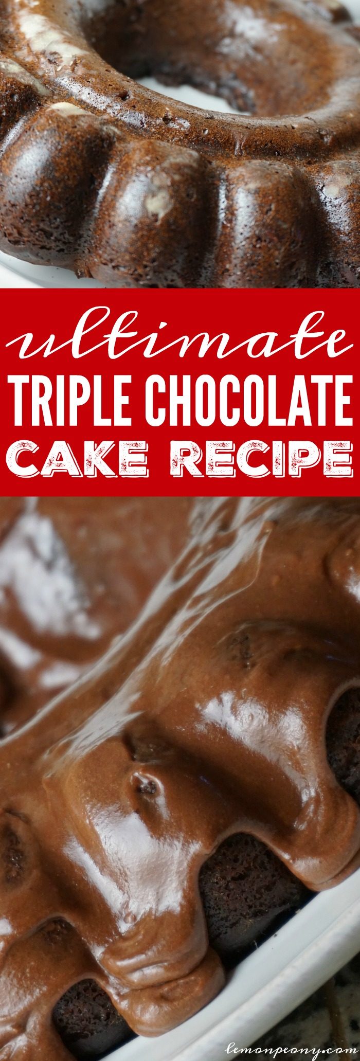 This Ultimate Triple Chocolate Cake Recipe is the PERFECT Dessert Recipe for any Holiday, Valentine's Day, Christmas, Birthdays, or Special Occasions!