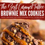 Caramel Brownie Toffee Cookies