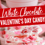 White Chocolate Valentine’s Day Candy