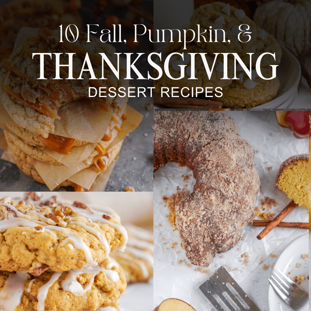 Collage of fall-themed desserts including gourmet cookies, pastries, and a bundt cake, with the text "10 Fall, Pumpkin, & Thanksgiving Dessert Recipes".